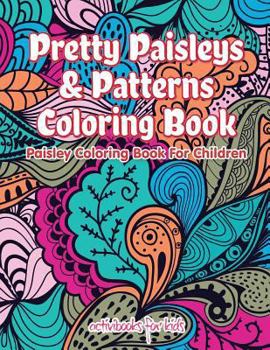 Paperback Pretty Paisleys & Patterns Coloring Book: Paisley Coloring Book For Children Book