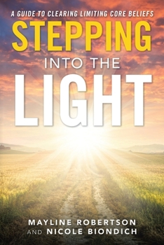 Paperback Stepping into the Light: A Guide to Clearing Limiting Core Beliefs Book