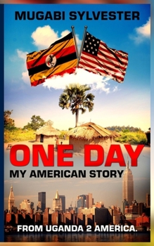 Paperback One Day: My American Story, From Uganda2America Book