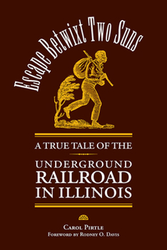 Paperback Escape Betwixt Two Suns: A True Tale of the Underground Railroad in Illinois Book