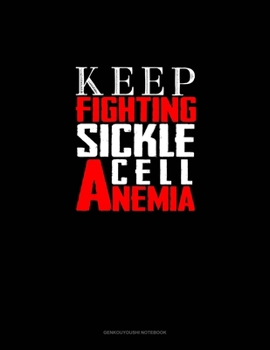 Paperback Keep Fighting Sickle Cell Anemia: Genkouyoushi Notebook Book
