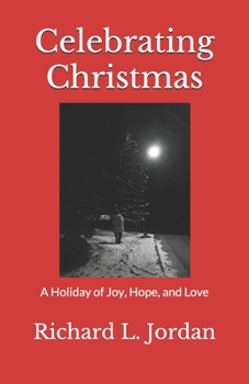 Paperback Celebrating Christmas: A Holiday of Joy, Hope, and Love Book