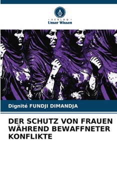 Paperback Der Schutz Von Frauen Während Bewaffneter Konflikte [German] Book