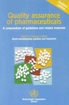 Paperback Quality Assurance of Pharmaceuticals: A Compendium of Guidelines and Related Materials: Good Manufacturing Practices and Inspection (2) Book