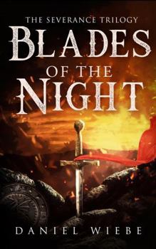 Blades of the Night: The Severance Trilogy