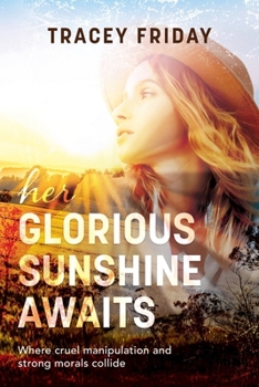 Paperback Her Glorious Sunshine Awaits: Where Cruel Manipulation and Strong Morals Collide Book