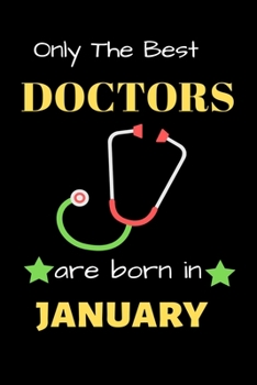 Paperback Only The Best Doctor Are Born in January: Blank Line Notebook for Doctor Funny Gift Notebook for Man and Women Book