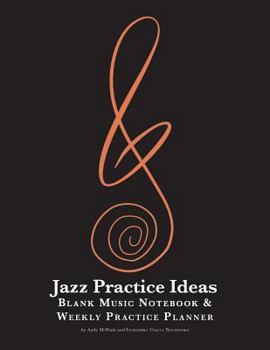 Paperback Jazz Practice Ideas: Blank Music Notebook & Weekly Practice Planner: For All Musicians Book