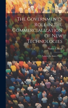 Hardcover The Government's Role in the Commercialization of new Technologies: Lessons for Space Policy Book