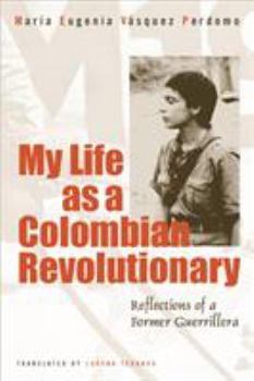My Life as a Revolutionary: Reflections of a Former Guerrillera - Book  of the Voices of Latin American Life