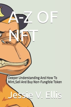 A-Z OF NFT: Deeper Understanding And How To Mint,Sell And Buy Non-Fungible Token