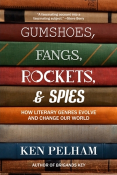 Paperback Gumshoes, Fangs, Rockets, & Spies: How Literary Genres Evolve and Change Our World Book