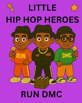 Run DMC: Little Hip Hop Heroes