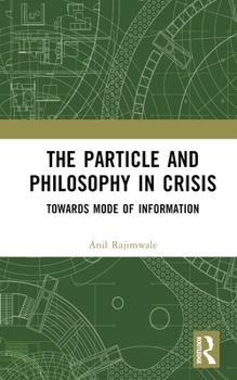 Hardcover The Particle and Philosophy in Crisis: Towards Mode of Information Book
