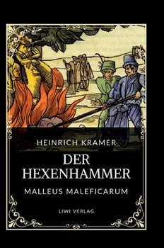 Heinrich Kramer: Der Hexenhammer (Malleus Maleficarum): Alle drei Teile in einem Band (German Edition)