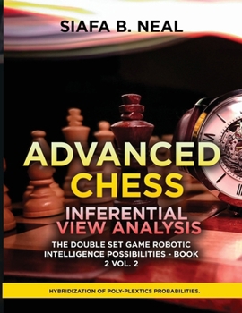 Paperback Advanced Chess Inferential View Analysis: Hybridization of Poly-Plextics Probabilities Book