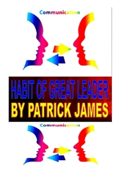 Paperback Habit of great leader: The Significance of Effective Leadership Communication Skills Book