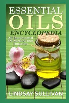 Paperback Essential Oils Encyclopedia: All Your Essential Oil Needs at Your Fingertips Book