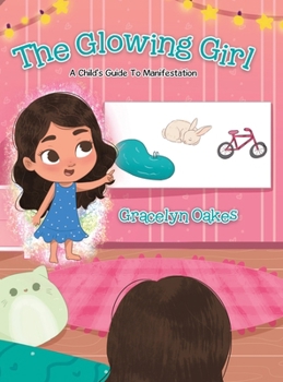 Hardcover The Glowing Girl: A Child's Guide to Manifestation Book