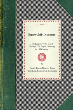 Paperback Snowdrift Secrets: Some Recipes for the Use of Snowdrift, the Perfect Shortening for All Cooking Book