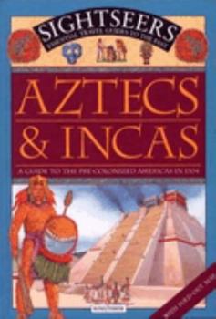 Aztecs and Incas: A Guide to the Pre-Colonized Americas in 1504 (Sightseers) - Book  of the Sightseers