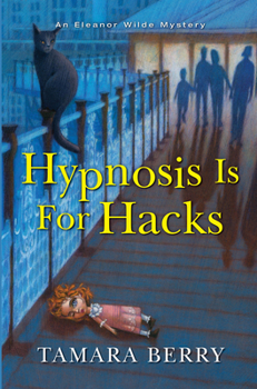 Hypnosis Is for Hacks - Book #4 of the Eleanor Wilde Mystery