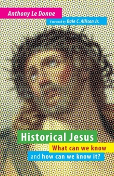 Paperback Historical Jesus: What Can We Know and How Can We Know It? Book