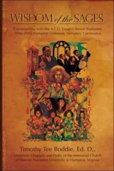 Wisdom of the Sages: Conversations With the A. C. D. Vaughn Senior Statesmen 1996-2005 Hampton University Ministers' Conference