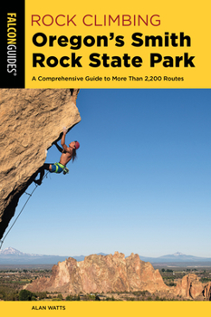 Paperback Rock Climbing Oregon's Smith Rock State Park: A Comprehensive Guide to More Than 2,200 Routes Book