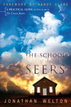 Paperback The School of the Seers: A Practical Guide on How to See in the Unseen Realm Book