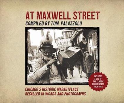 Hardcover At Maxwell Street: Chicago's Historic Marketplace Recalled in Words and Photographs [With DVD] Book