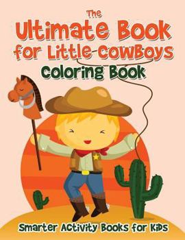 Paperback The Ultimate Book for Little Cowboys Coloring Book