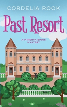 Past Resort (Minerva Biggs Mystery) - Book #3 of the Minerva Biggs