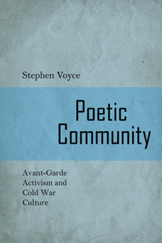 Hardcover Poetic Community: Avant-Garde Activism and Cold War Culture Book