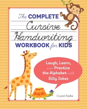 Paperback The Complete Cursive Handwriting Workbook for Kids: Laugh, Learn, and Practice the Alphabet with Silly Jokes Book