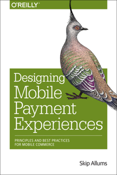Paperback Designing Mobile Payment Experiences: Principles and Best Practices for Mobile Commerce Book