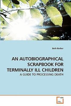 Paperback An Autobiographical Scrapbook for Terminally Ill Children Book