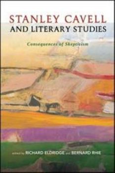 Hardcover Stanley Cavell and Literary Studies: Consequences of Skepticism Book