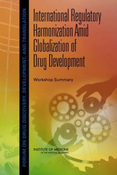 Paperback International Regulatory Harmonization Amid Globalization of Drug Development: Workshop Summary Book