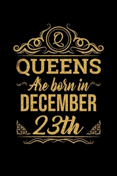 Queens Are Born In December 23rd Notebook Birthday Gift: Lined Notebook / Journal Gift, 100 Pages, 6x9, Soft Cover, Matte Finish