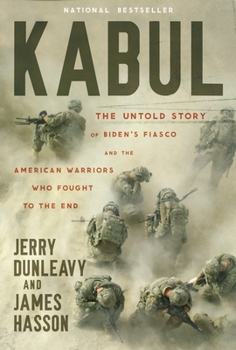 Hardcover Kabul: The Untold Story of Biden's Fiasco and the American Warriors Who Fought to the End Book