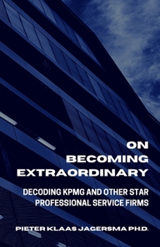Paperback On Becoming Extraordinary: Decoding KPMG And Other Star Professional Service Firms Book