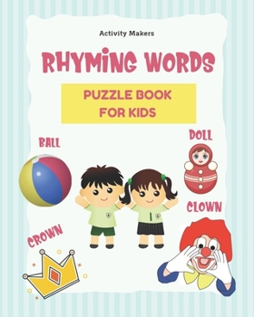 Rhyming Words Puzzle Book For Kids: A Fun Early Learning Children's Activity Book