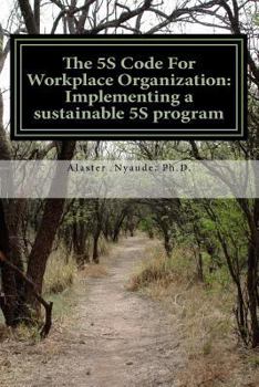 Paperback The 5S Code For Workplace Organization: Implementing a Sustainable 5S Program Book