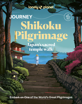 Paperback Lonely Planet Journey Shikoku Pilgrimage: Japan's Sacred Temple Walk Book