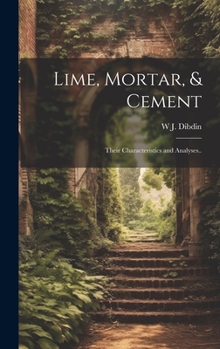Hardcover Lime, Mortar, & Cement: Their Characteristics and Analyses.. Book