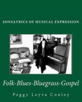 Paperback Songlyrics of Musical Expression: Folk-Blues-Bluegrass-Gospel Book