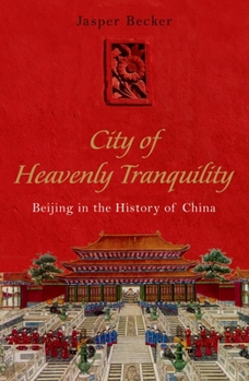 Hardcover City of Heavenly Tranquility: Beijing in the History of China Book