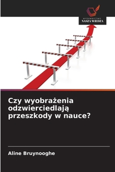Czy wyobrazenia odzwierciedlaja przeszkody w nauce? (Polish Edition)