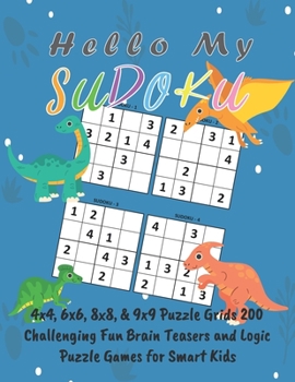 Hello My Sudoku: 4x4, 6x6, 8x8, & 9x9 Puzzle Grids 200 Challenging Fun Brain Teasers and Logic Puzzle Games for Smart Kids